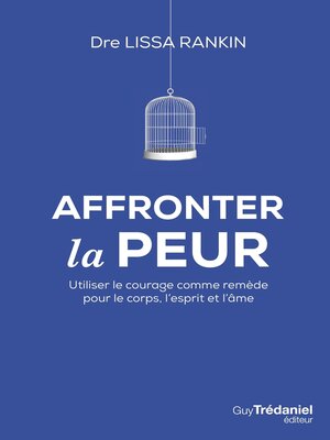 cover image of Affronter la peur--Utiliser le courage comme remède pour le corps, l'esprit et l'âme